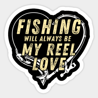 Fishing Will Always Be My Reel Love Funny Fishing Sticker